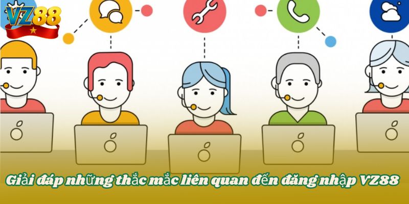 Giải đáp những thắc mắc liên quan đến đăng nhập VZ88