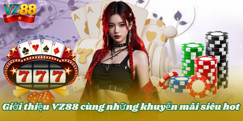 GIỚI THIỆU VZ88 3 Giới thiệu VZ88 cùng những khuyến mãi siêu hot