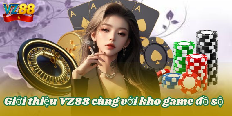 GIỚI THIỆU VZ88 2 Giới thiệu VZ88 cùng với kho game đồ sộ
