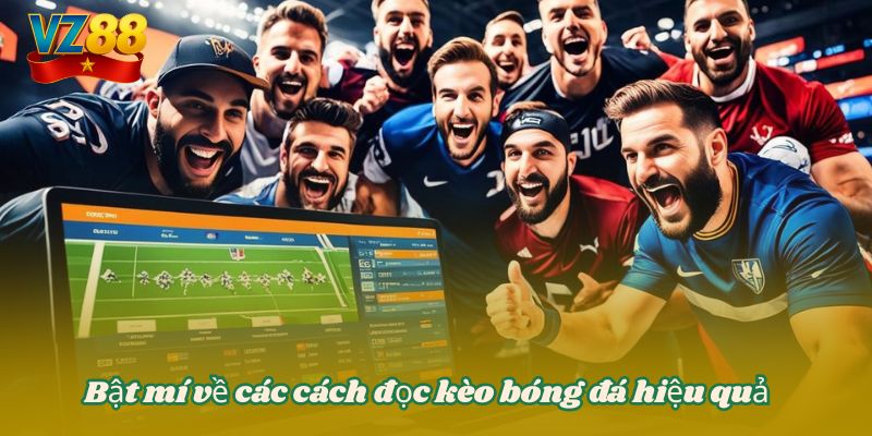 Cách đọc kèo bóng đá chuẩn chỉnh cho người mới tại VZ88 4 Bật mí về các cách đọc kèo bóng đá hiểu quả