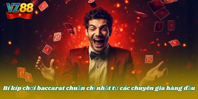 Bí kíp chơi baccarat chuẩn chỉ nhất từ các chuyên gia hàng đầu