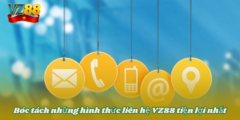 Bóc tách những hình thức liên hệ VZ88 tiện lợi nhất