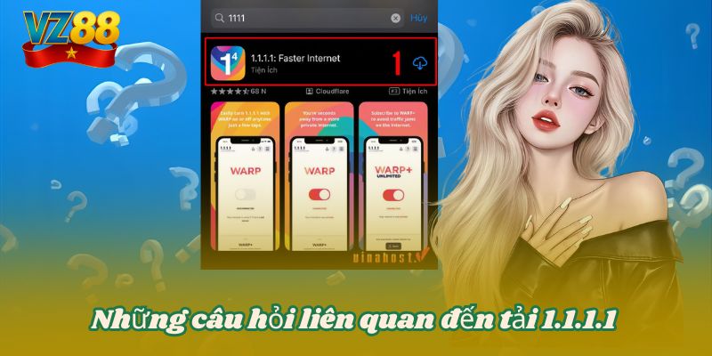 Tải 1.1.1.1 - Chìa khóa mở mạng cực mạnh cho VZ88 7 Những câu hỏi liên quan đến tải 1.1.1.1