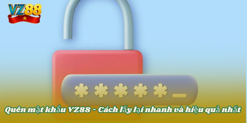 Quên mật khẩu VZ88 - Cách lấy lại nhanh và hiệu quả nhất 3 Quên mật khẩu VZ88 - Cách lấy lại nhanh và hiệu quả nhất