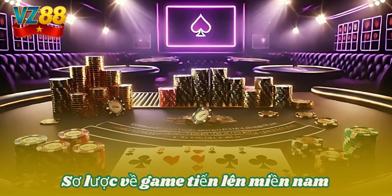 Sơ lược về game tiến lên miền nam