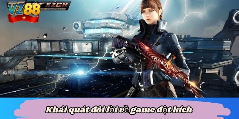 Khái quát đôi lời về game đột kích