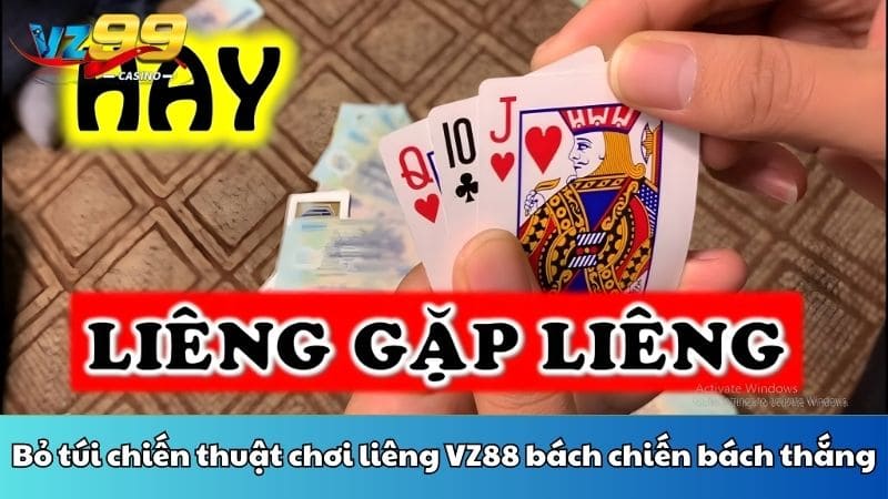 Liêng VZ88 - Trò chơi bài trí tuệ đổi thưởng cực kỳ cao 4 Bỏ túi chiến thuật chơi liêng VZ88 bách chiến bách thắng