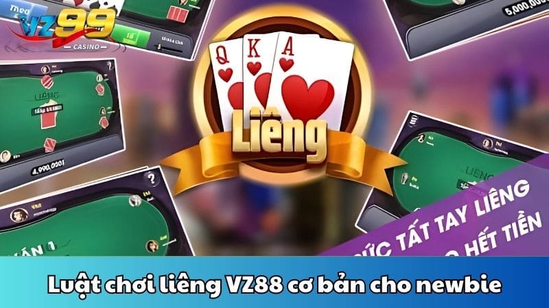 Liêng VZ88 - Trò chơi bài trí tuệ đổi thưởng cực kỳ cao 3 Luật chơi liên VZ88 cơ bản cho newbie