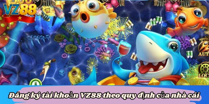 Đăng ký tài khoản VZ88 theo quy định của nhà cái