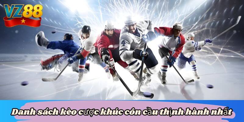 Danh sách kèo cược khúc côn cầu thịnh hành nhất