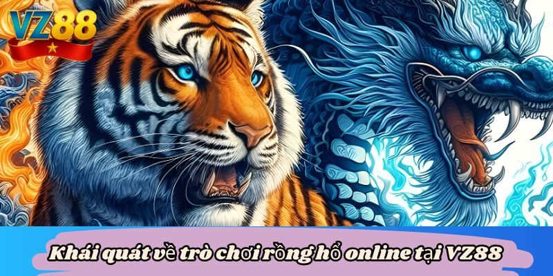 Khái quát về trò chơi rồng hổ online tại VZ88