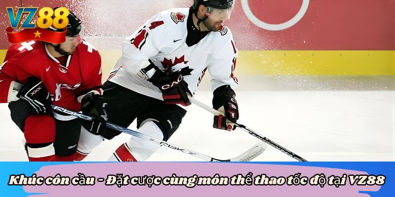Khúc côn cầu - Đặt cược cùng môn thể thao tốc độ tại VZ88 1 Khúc côn cầu - Đặt cược cùng môn thể thao tốc độ tại VZ88